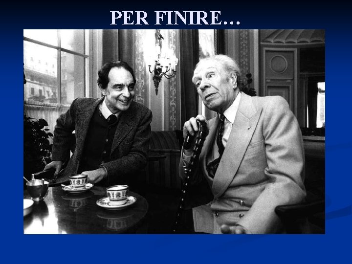 PER FINIRE… 