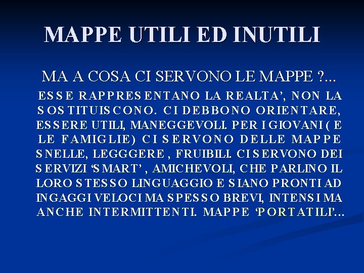 MAPPE UTILI ED INUTILI MA A COSA CI SERVONO LE MAPPE ? . .