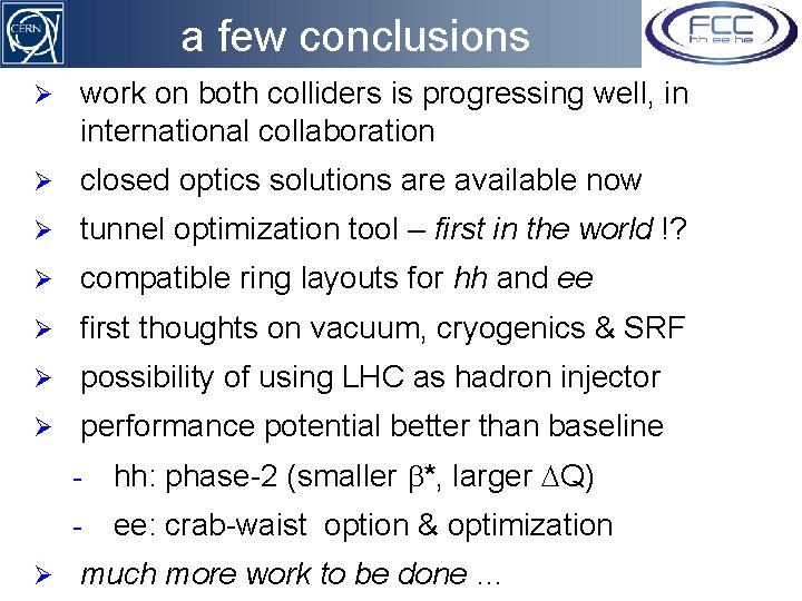 a few conclusions Ø work on both colliders is progressing well, in international collaboration