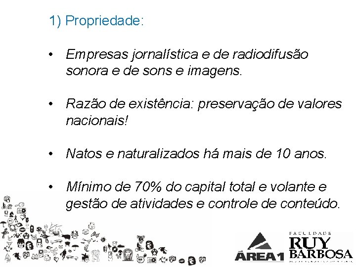 1) Propriedade: • Empresas jornalística e de radiodifusão sonora e de sons e imagens.