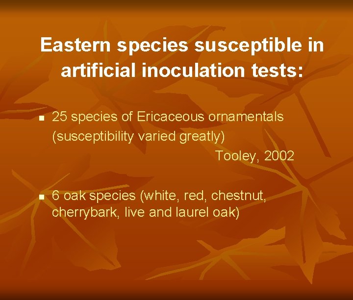 Eastern species susceptible in artificial inoculation tests: n n 25 species of Ericaceous ornamentals