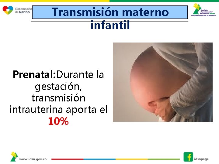 Transmisión materno infantil Prenatal: Durante la gestación, transmisión intrauterina aporta el 10% 