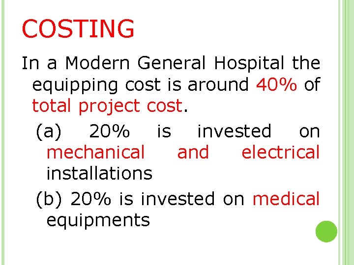 COSTING In a Modern General Hospital the equipping cost is around 40% of total