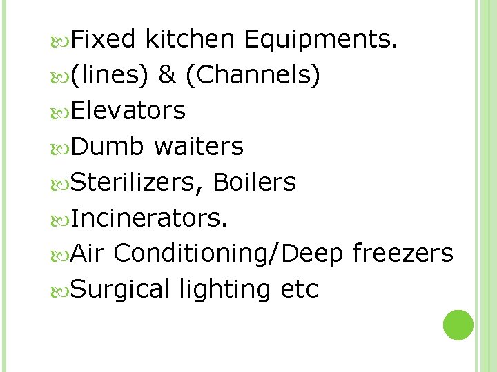  Fixed kitchen Equipments. (lines) & (Channels) Elevators Dumb waiters Sterilizers, Boilers Incinerators. Air
