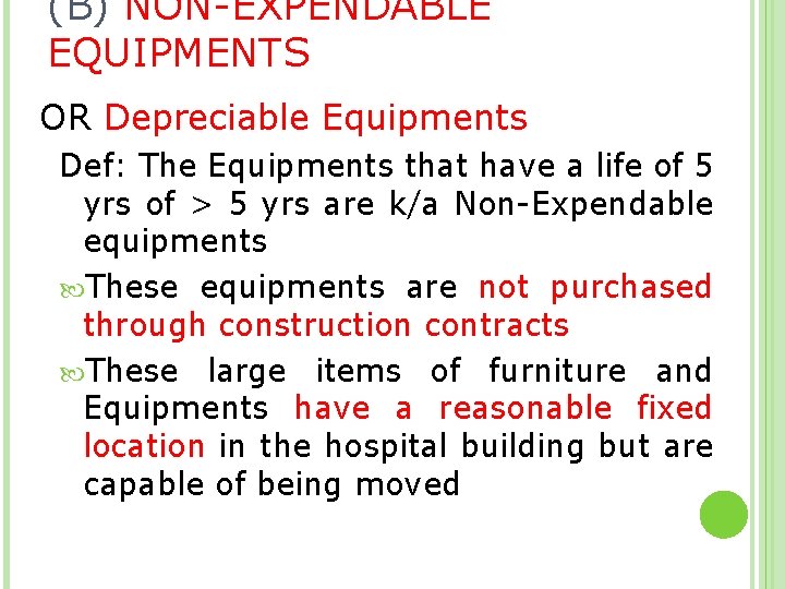 (B) NON-EXPENDABLE EQUIPMENTS OR Depreciable Equipments Def: The Equipments that have a life of