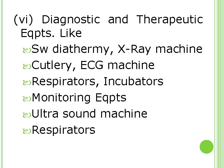 (vi) Diagnostic and Therapeutic Eqpts. Like Sw diathermy, X-Ray machine Cutlery, ECG machine Respirators,