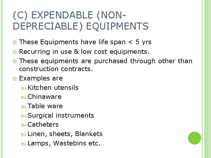 (C) EXPENDABLE (NONDEPRECIABLE) EQUIPMENTS These Equipments have life span < 5 yrs Recurring in