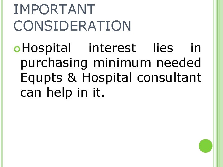 IMPORTANT CONSIDERATION Hospital interest lies in purchasing minimum needed Equpts & Hospital consultant can