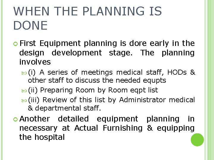 WHEN THE PLANNING IS DONE First Equipment planning is dore early in the design