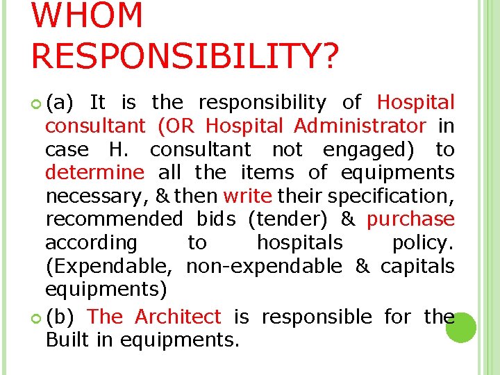 WHOM RESPONSIBILITY? (a) It is the responsibility of Hospital consultant (OR Hospital Administrator in