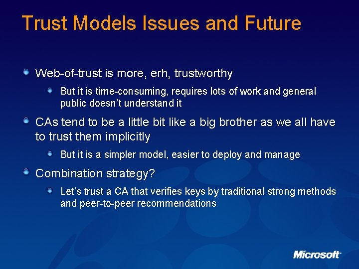 Trust Models Issues and Future Web-of-trust is more, erh, trustworthy But it is time-consuming,