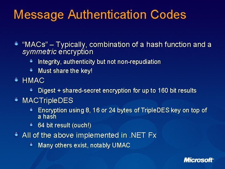 Message Authentication Codes “MACs” – Typically, combination of a hash function and a symmetric