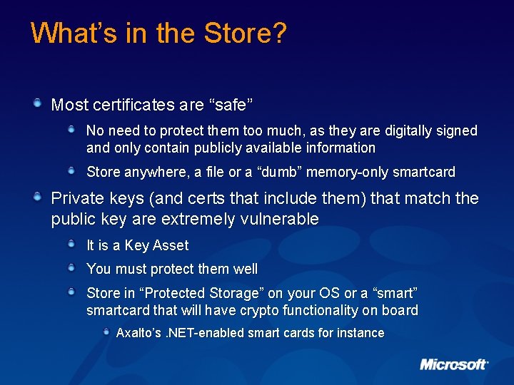 What’s in the Store? Most certificates are “safe” No need to protect them too