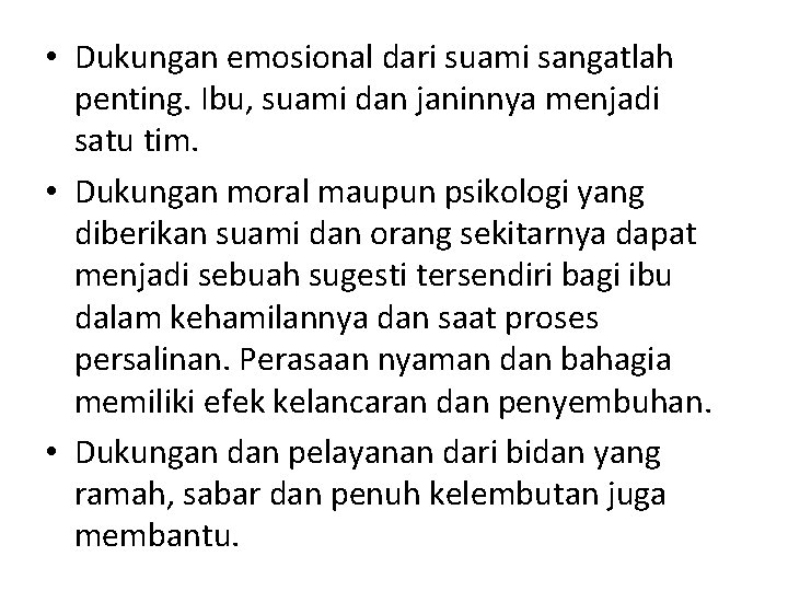  • Dukungan emosional dari suami sangatlah penting. Ibu, suami dan janinnya menjadi satu