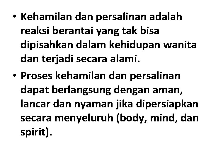 • Kehamilan dan persalinan adalah reaksi berantai yang tak bisa dipisahkan dalam kehidupan