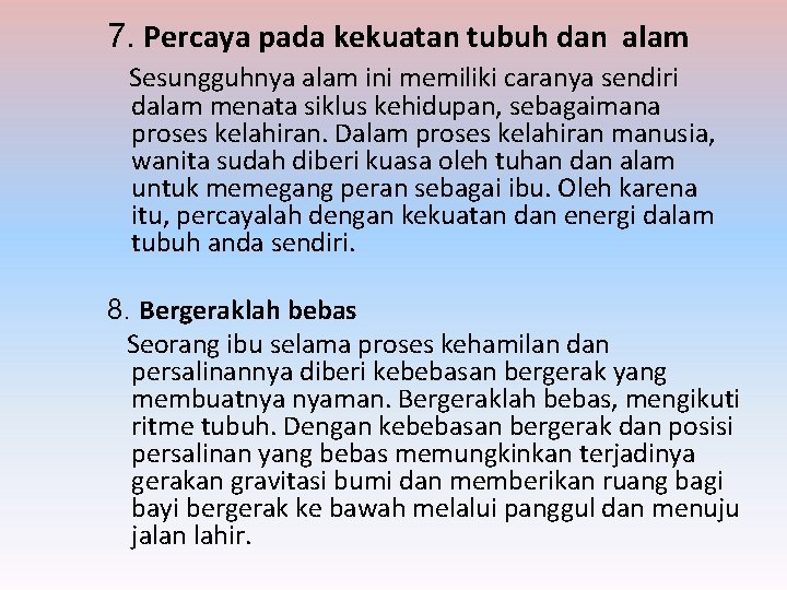 7. Percaya pada kekuatan tubuh dan alam Sesungguhnya alam ini memiliki caranya sendiri dalam