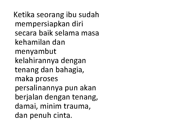 Ketika seorang ibu sudah mempersiapkan diri secara baik selama masa kehamilan dan menyambut kelahirannya