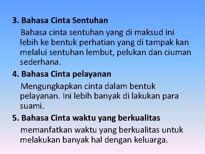 3. Bahasa Cinta Sentuhan Bahasa cinta sentuhan yang di maksud ini lebih ke bentuk