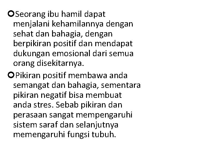  Seorang ibu hamil dapat menjalani kehamilannya dengan sehat dan bahagia, dengan berpikiran positif