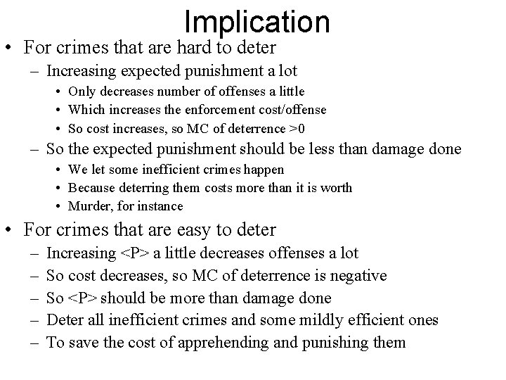 Implication • For crimes that are hard to deter – Increasing expected punishment a