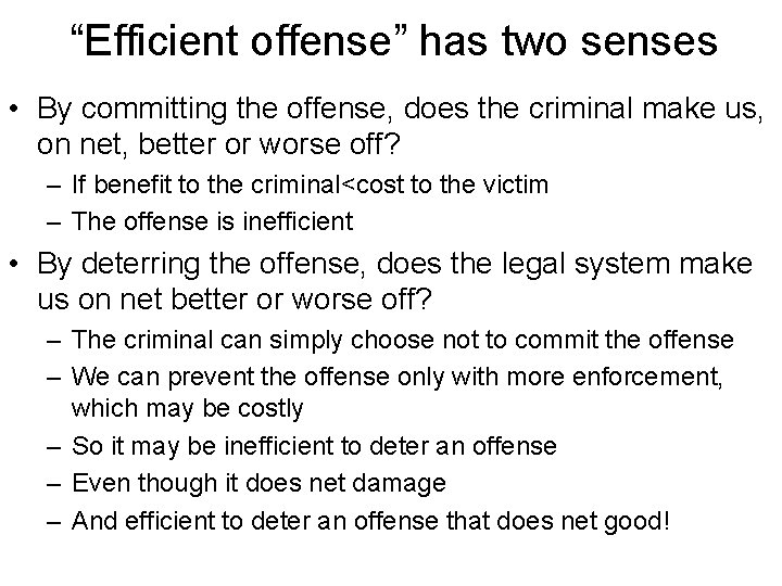 “Efficient offense” has two senses • By committing the offense, does the criminal make