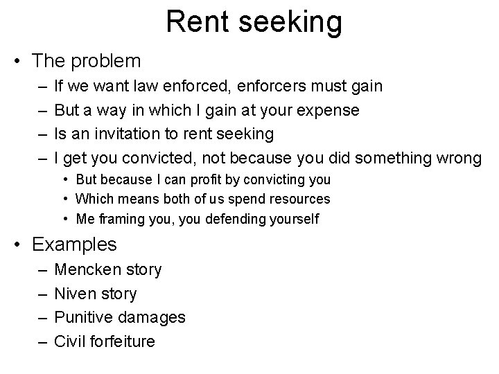 Rent seeking • The problem – – If we want law enforced, enforcers must