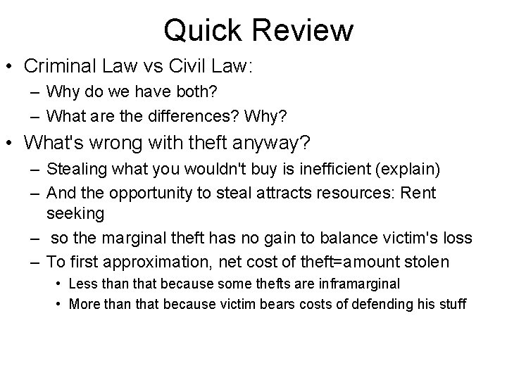 Quick Review • Criminal Law vs Civil Law: – Why do we have both?