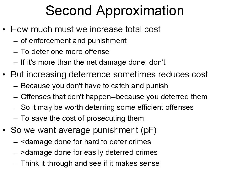 Second Approximation • How much must we increase total cost – of enforcement and