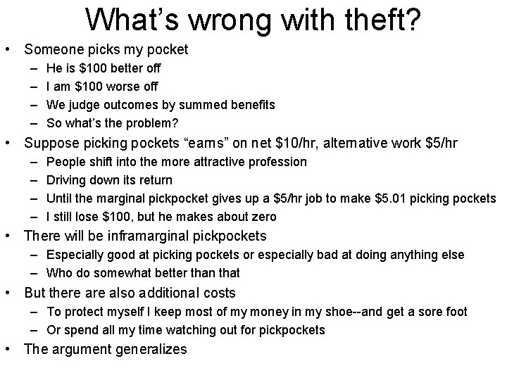 What’s wrong with theft? • Someone picks my pocket – – He is $100