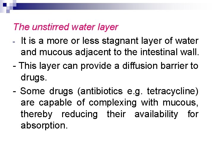 The unstirred water layer - It is a more or less stagnant layer of