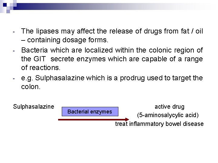 - - The lipases may affect the release of drugs from fat / oil