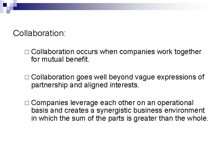 Collaboration: ¨ Collaboration occurs when companies work together for mutual benefit. ¨ Collaboration goes