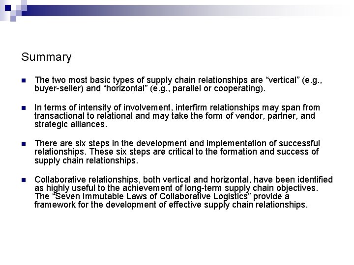 Summary n The two most basic types of supply chain relationships are “vertical” (e.