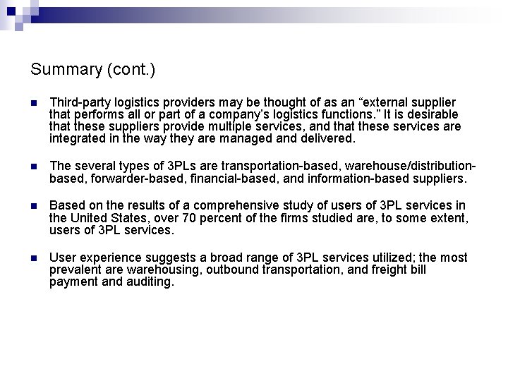 Summary (cont. ) n Third-party logistics providers may be thought of as an “external