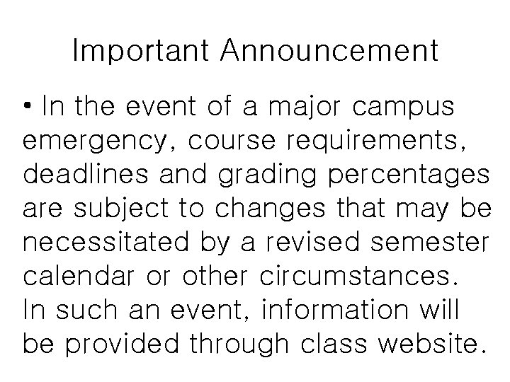 Important Announcement • In the event of a major campus emergency, course requirements, deadlines