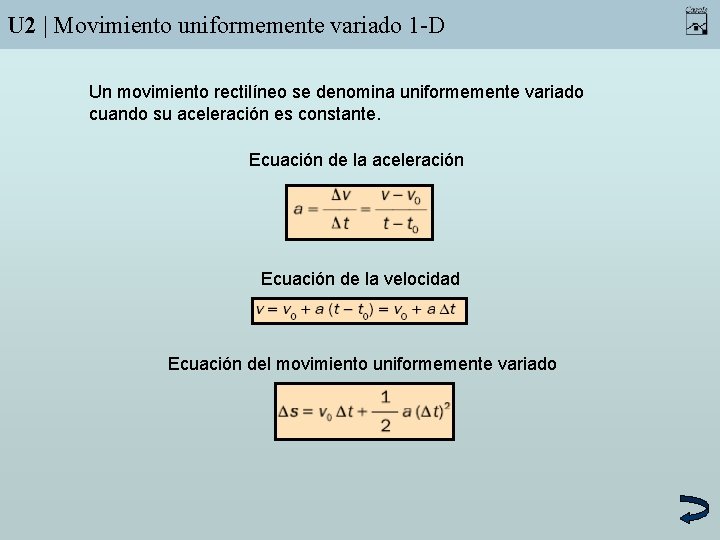 U 2 | Movimiento uniformemente variado 1 -D Un movimiento rectilíneo se denomina uniformemente