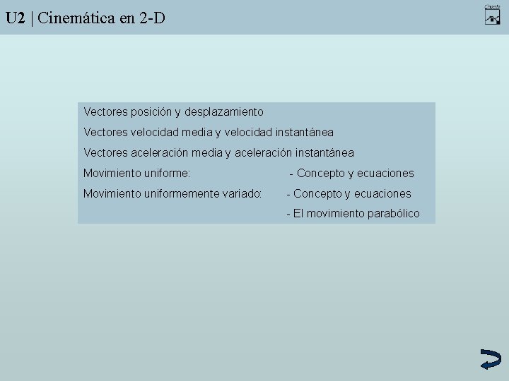 U 2 | Cinemática en 2 -D Vectores posición y desplazamiento Vectores velocidad media