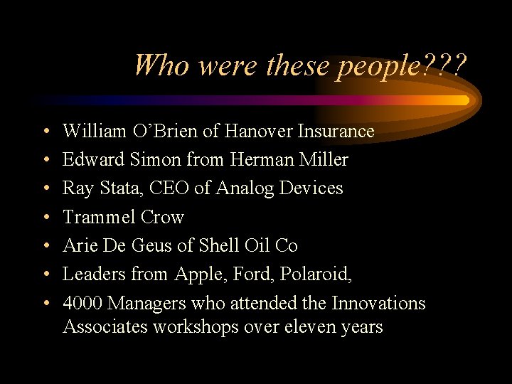 Who were these people? ? ? • • William O’Brien of Hanover Insurance Edward