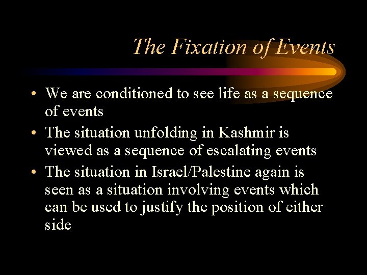 The Fixation of Events • We are conditioned to see life as a sequence