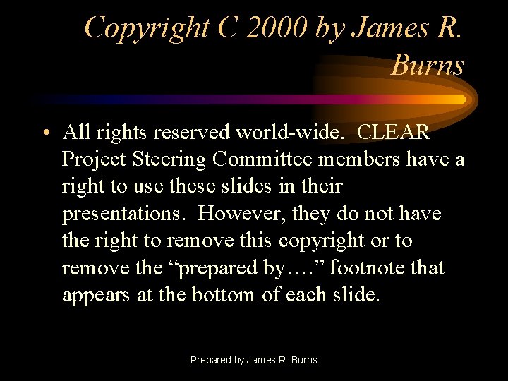 Copyright C 2000 by James R. Burns • All rights reserved world-wide. CLEAR Project