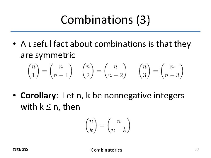 Combinations (3) • A useful fact about combinations is that they are symmetric • Combinations (3) • A useful fact about combinations is that they are symmetric •