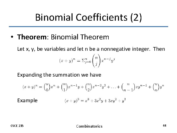 Binomial Coefficients (2) • Theorem: Binomial Theorem Let x, y, be variables and let Binomial Coefficients (2) • Theorem: Binomial Theorem Let x, y, be variables and let