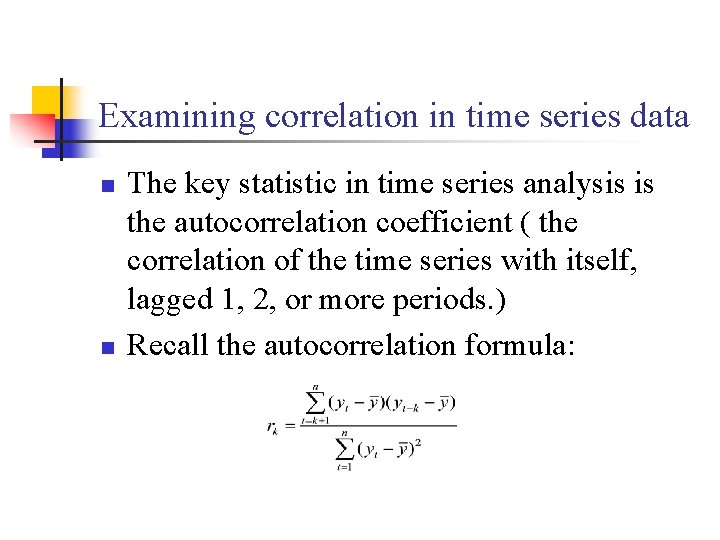 Examining correlation in time series data n n The key statistic in time series