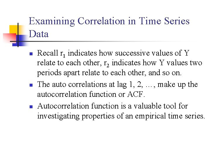 Examining Correlation in Time Series Data n n n Recall r 1 indicates how