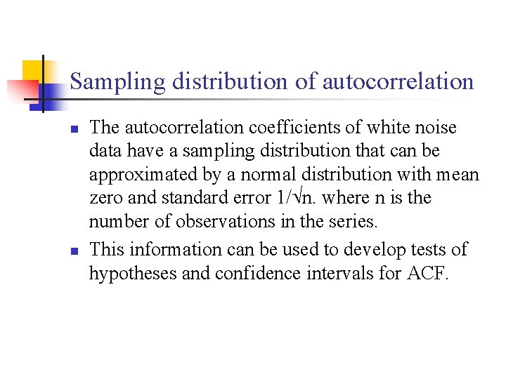 Sampling distribution of autocorrelation n n The autocorrelation coefficients of white noise data have
