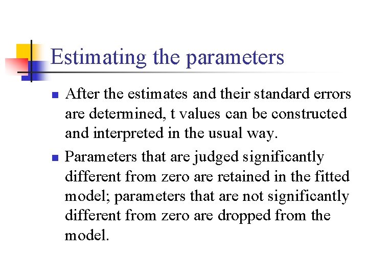 Estimating the parameters n n After the estimates and their standard errors are determined,