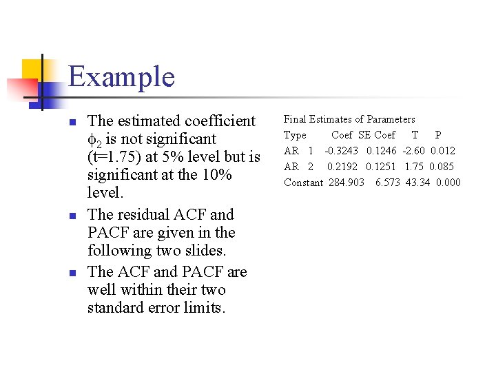 Example n n n The estimated coefficient 2 is not significant (t=1. 75) at