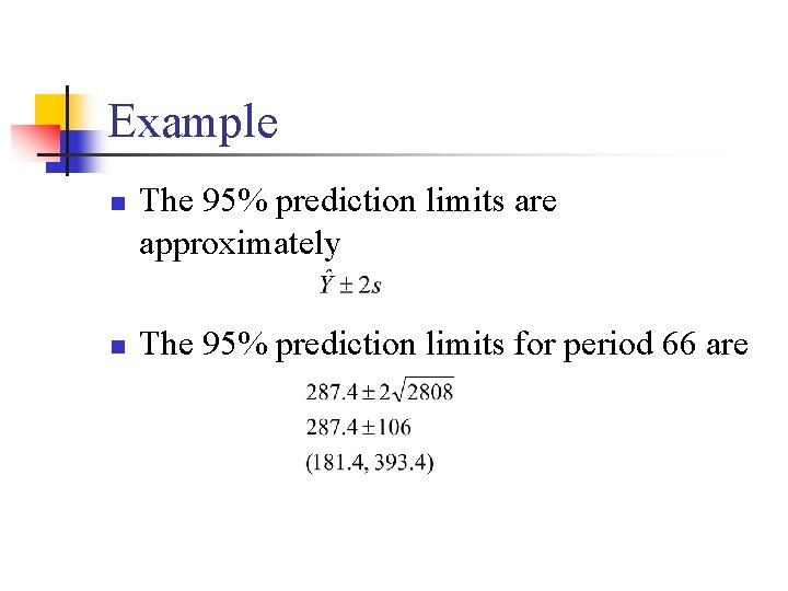 Example n n The 95% prediction limits are approximately The 95% prediction limits for