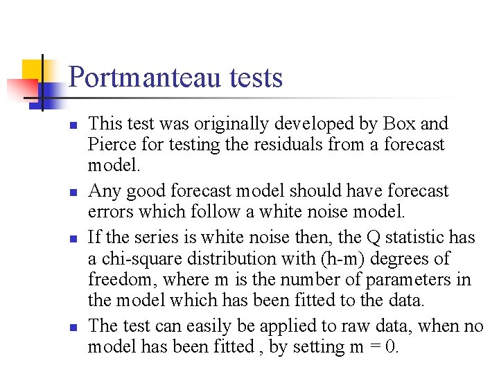 Portmanteau tests n n This test was originally developed by Box and Pierce for