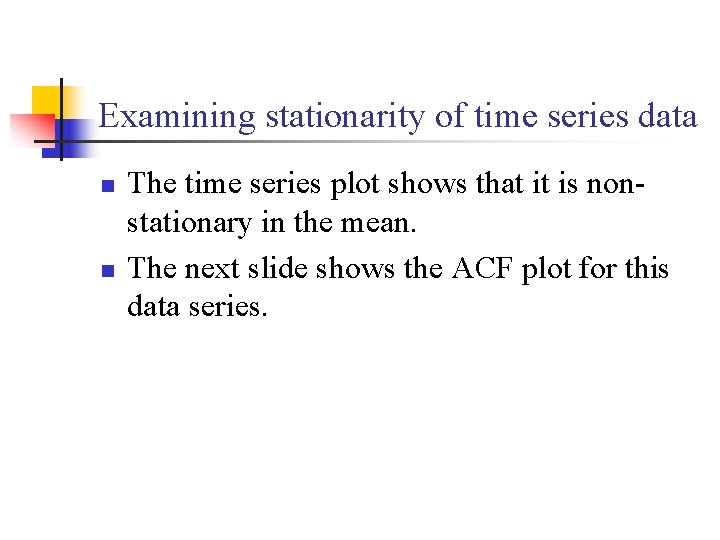 Examining stationarity of time series data n n The time series plot shows that